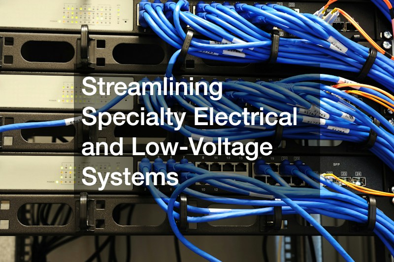Streamlining Specialty Electrical and Low-Voltage Systems