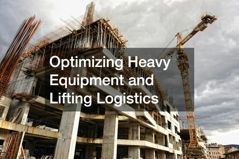 Optimizing Heavy Equipment and Lifting Logistics