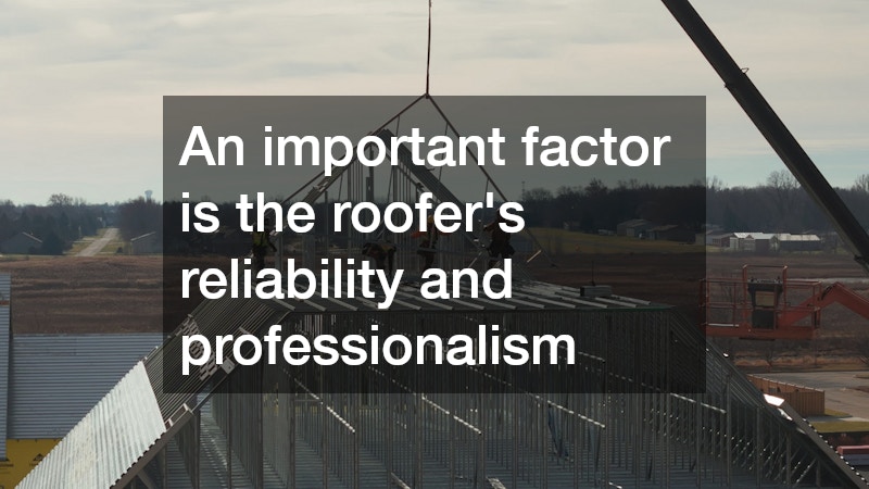An important factor is the roofer