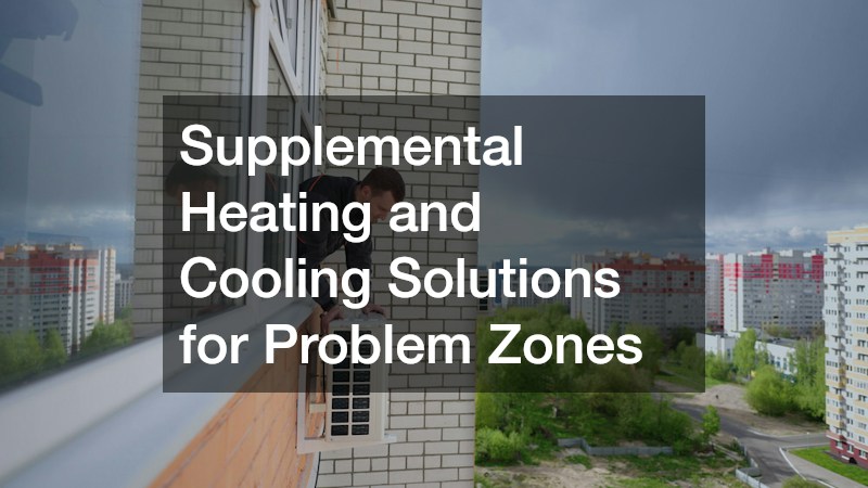 Supplemental Heating and Cooling Solutions for Problem Zones