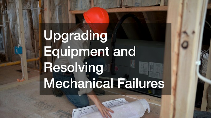 Upgrading Equipment and Resolving Mechanical Failures