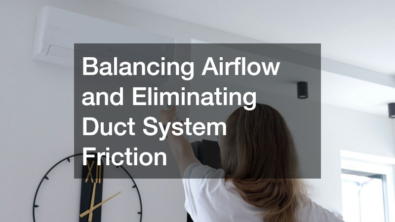 Balancing Airflow and Eliminating Duct System Friction