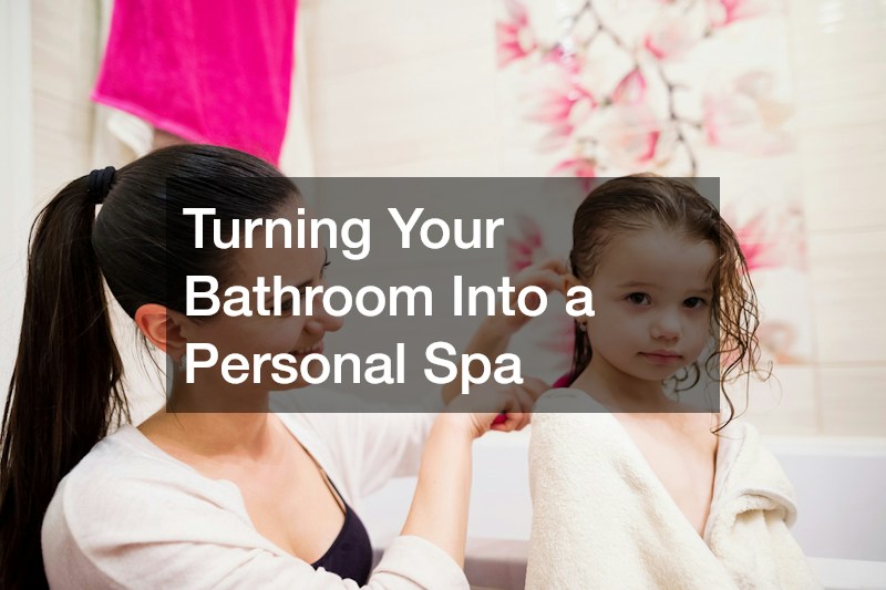 Turning Your Bathroom Into a Personal Spa