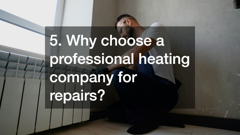5. Why choose a professional heating company for repairs?