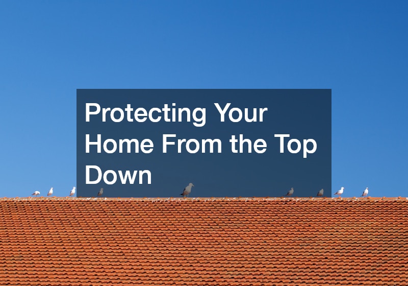 Protecting Your Home From the Top Down