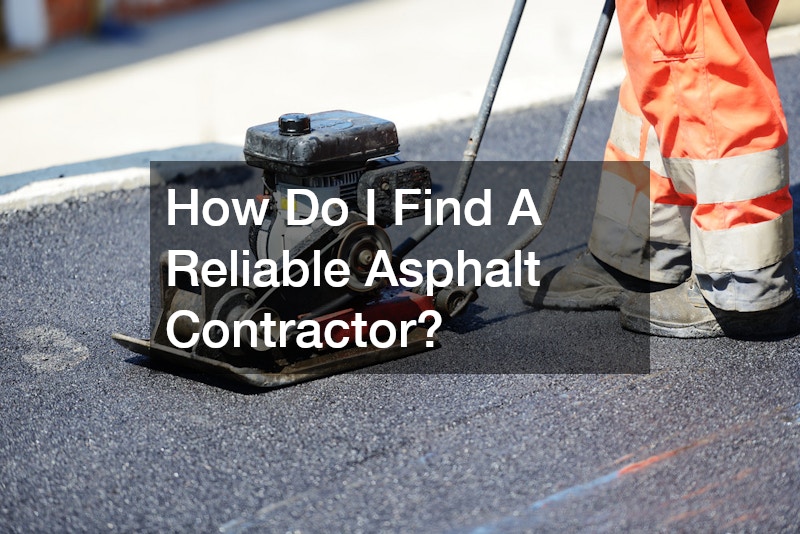 How Do I Find A Reliable Asphalt Contractor?