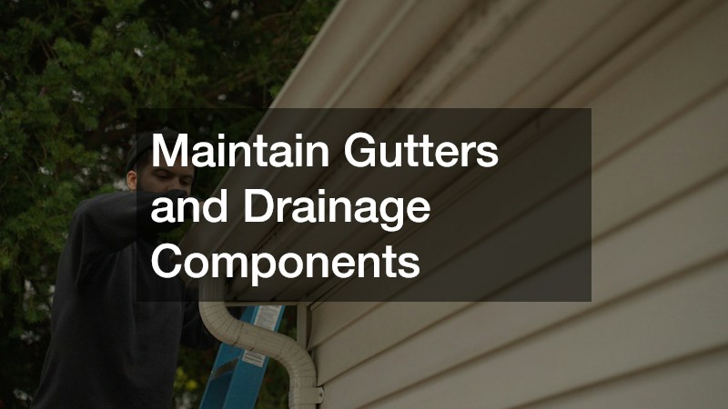 Maintain Gutters and Drainage Components