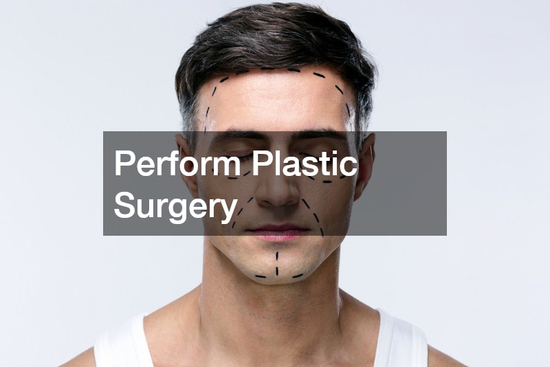 Perform Plastic Surgery