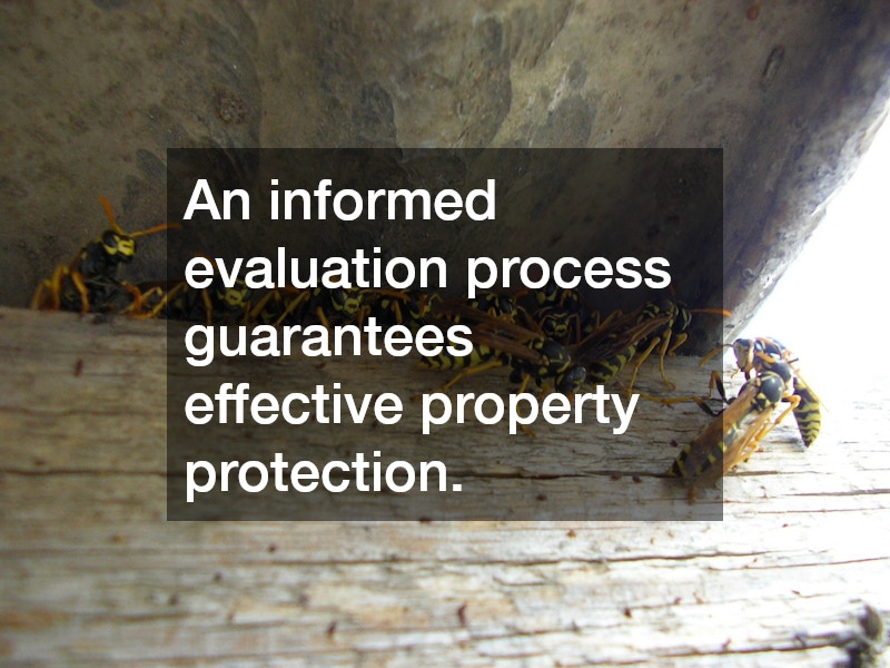 An informed evaluation process guarantees effective property protection.