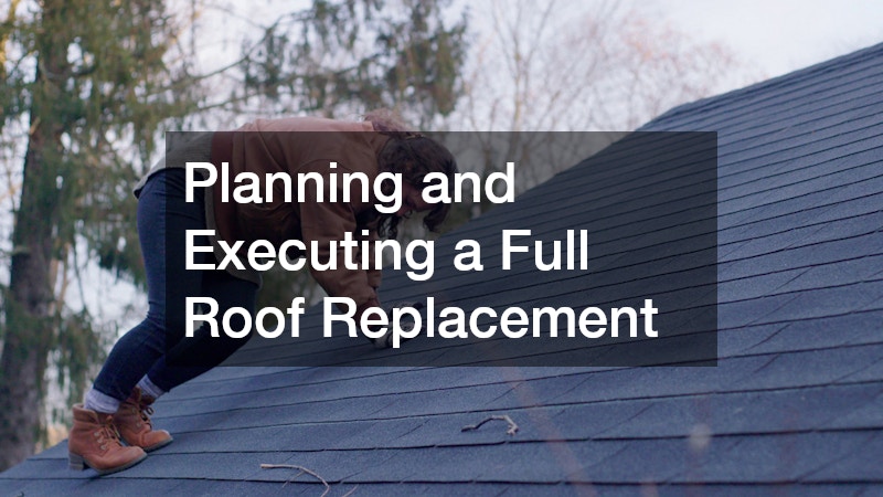 Planning and Executing a Full Roof Replacement