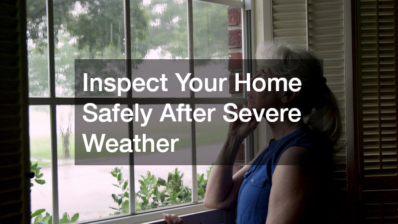 Inspect Your Home Safely After Severe Weather