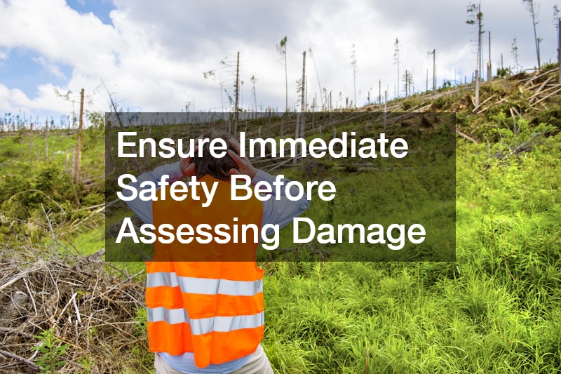 Ensure Immediate Safety Before Assessing Damage