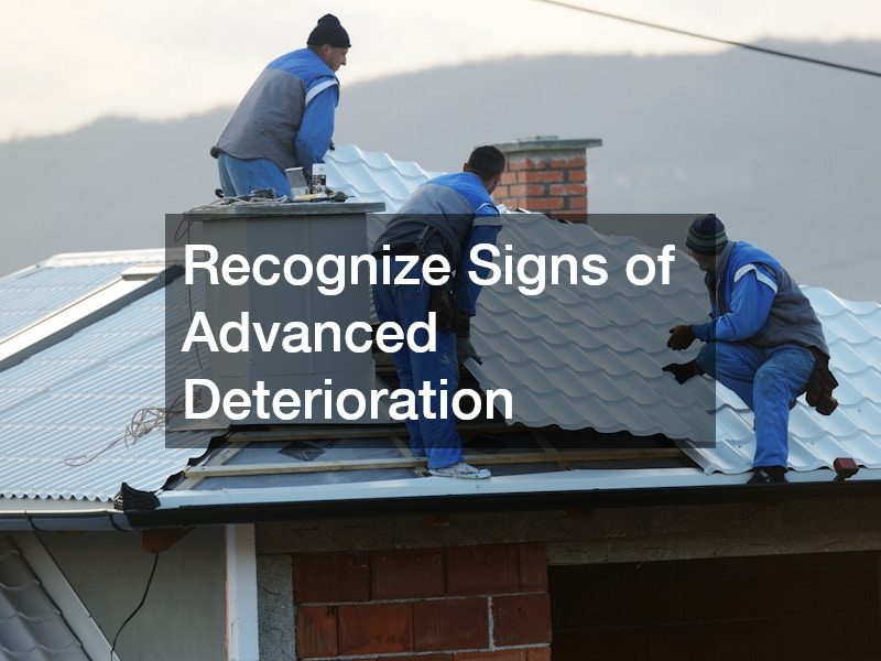 Recognize Signs of Advanced Deterioration