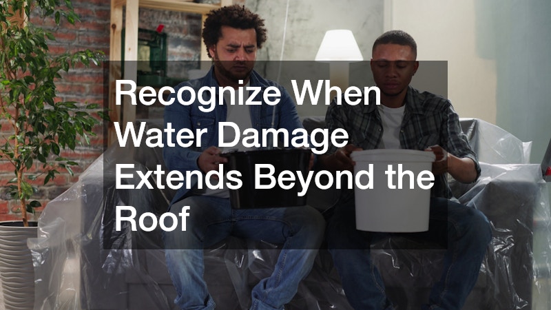 Recognize When Water Damage Extends Beyond the Roof