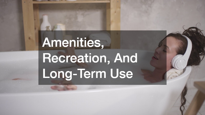 Amenities, Recreation, And Long-Term Use