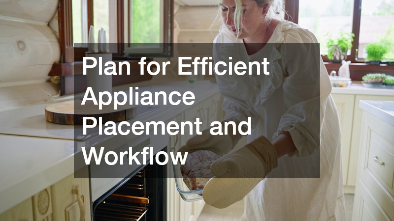 Plan for Efficient Appliance Placement and Workflow