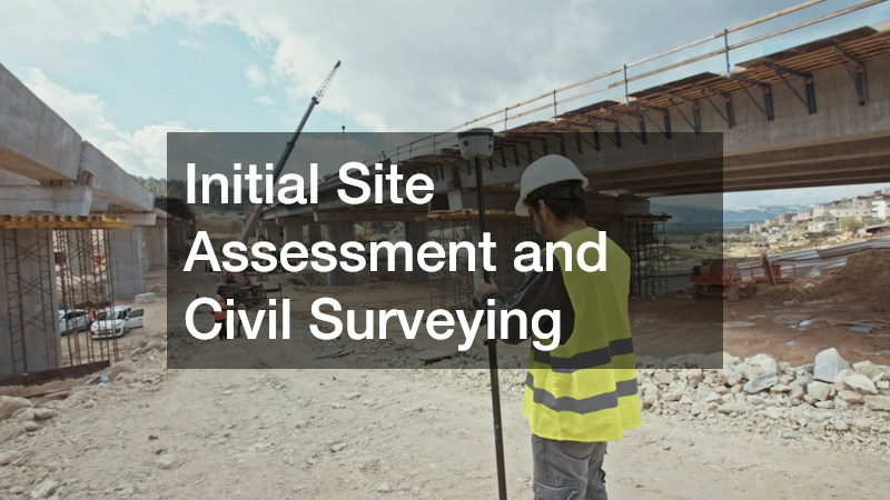 Initial Site Assessment and Civil Surveying