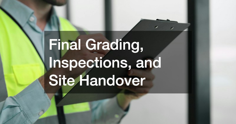 Final Grading, Inspections, and Site Handover