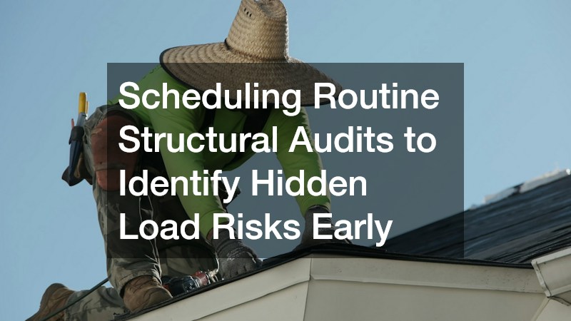 Scheduling Routine Structural Audits to Identify Hidden Load Risks Early
