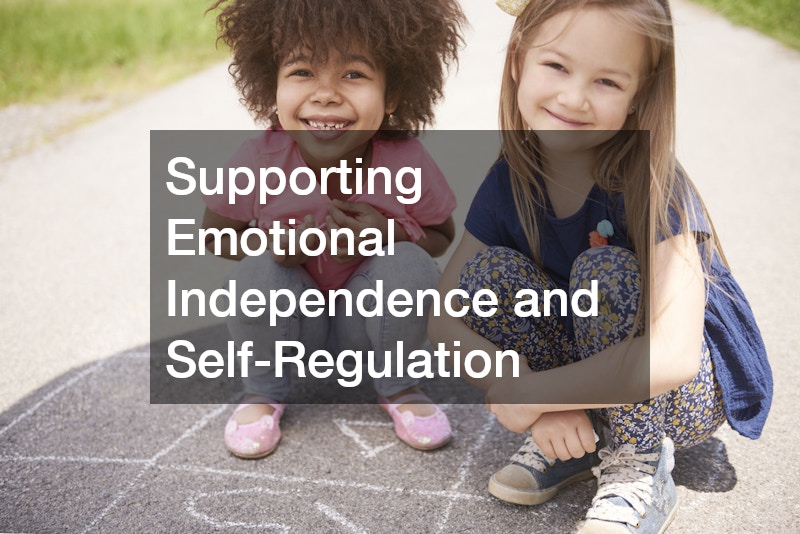 Supporting Emotional Independence and Self-Regulation