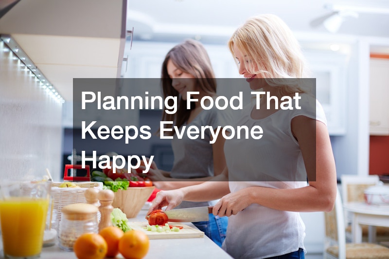 Planning Food That Keeps Everyone Happy