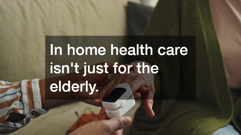 In home health care isn