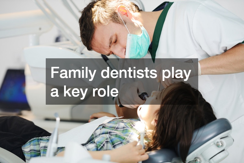 Family dentists play a key role