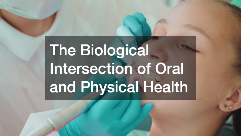 The Biological Intersection of Oral and Physical Health