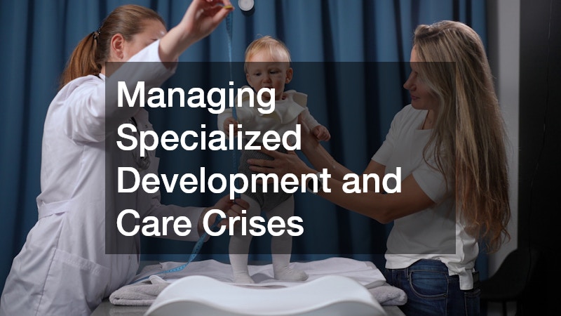 Managing Specialized Development and Care Crises