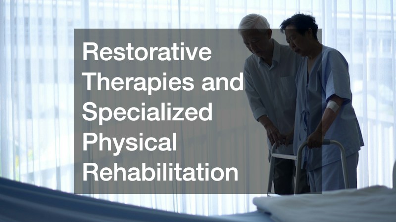 Restorative Therapies and Specialized Physical Rehabilitation
