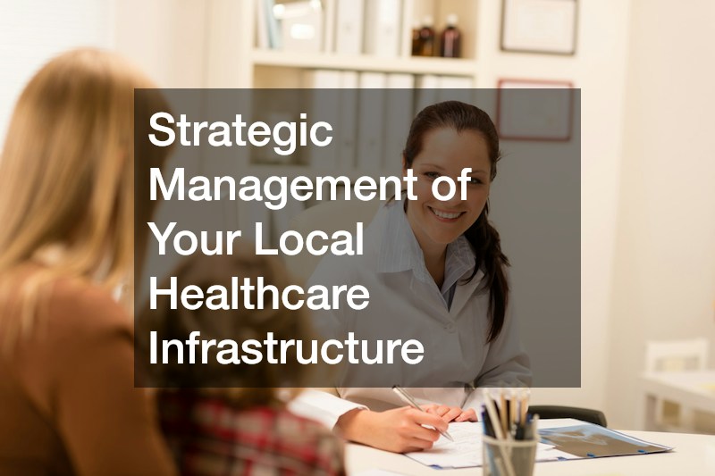 Strategic Management of Your Local Healthcare Infrastructure