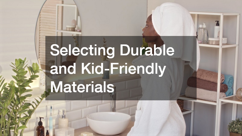 Selecting Durable and Kid-Friendly Materials