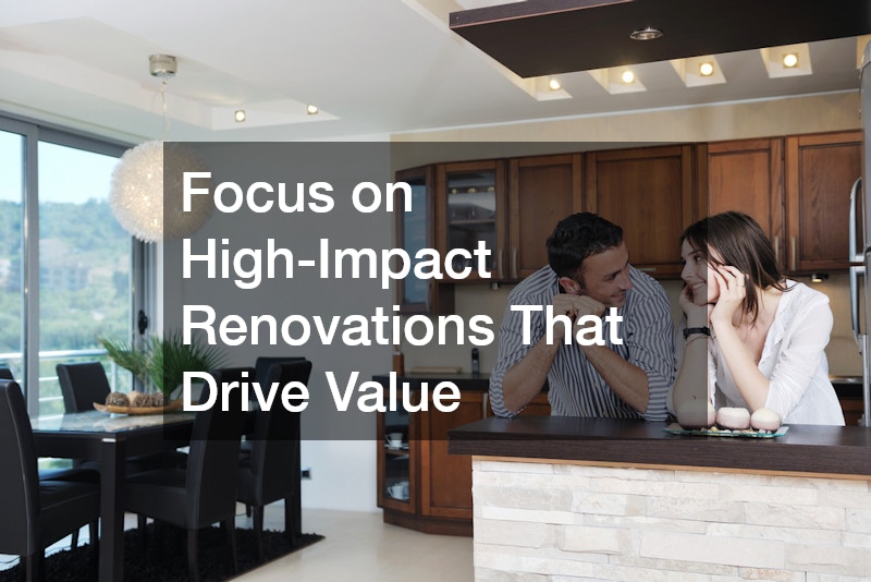 Focus on High-Impact Renovations That Drive Value
