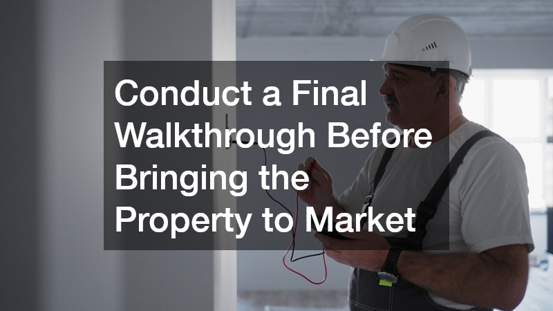 Conduct a Final Walkthrough Before Bringing the Property to Market