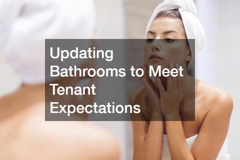 Updating Bathrooms to Meet Tenant Expectations