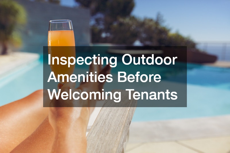Inspecting Outdoor Amenities Before Welcoming Tenants