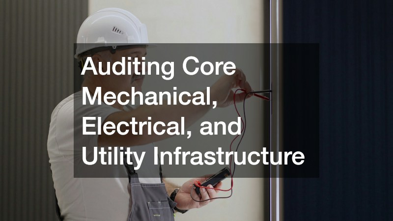 Auditing Core Mechanical, Electrical, and Utility Infrastructure
