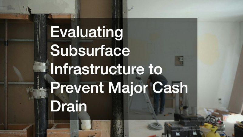 Evaluating Subsurface Infrastructure to Prevent Major Cash Drain