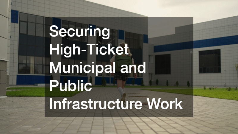 Securing High-Ticket Municipal and Public Infrastructure Work