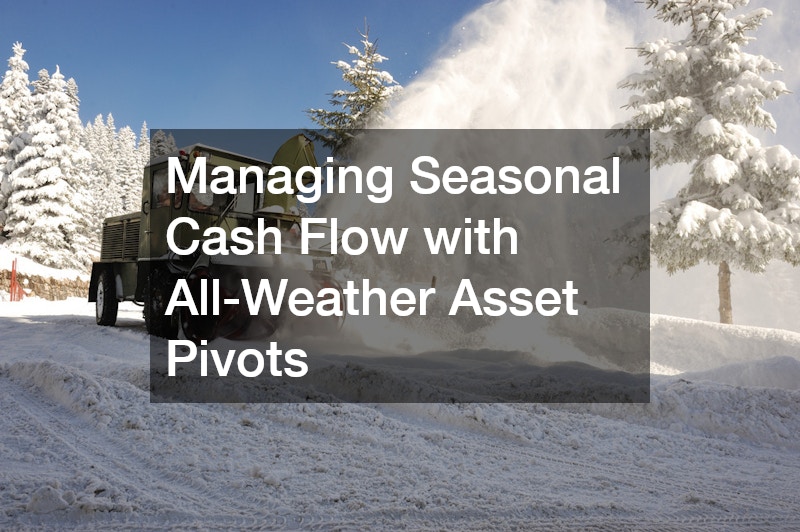 Managing Seasonal Cash Flow with All-Weather Asset Pivots