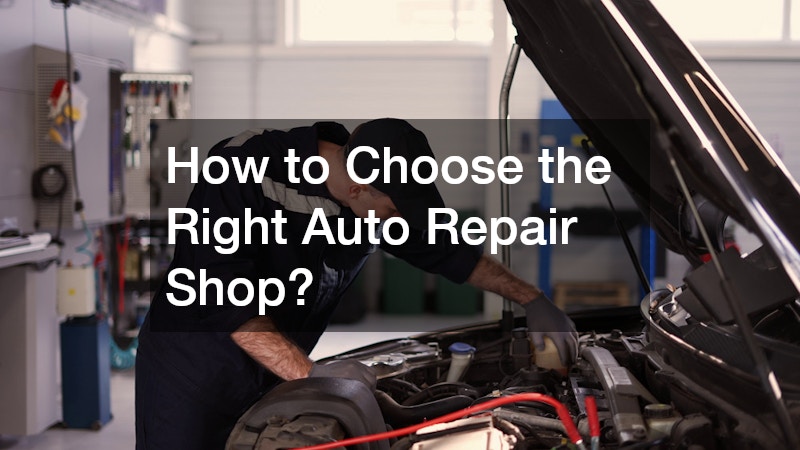 How to Choose the Right Auto Repair Shop?