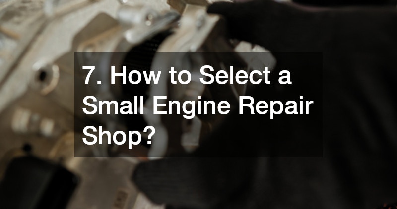 7. How to Select a Small Engine Repair Shop?