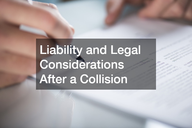 Liability and Legal Considerations After a Collision