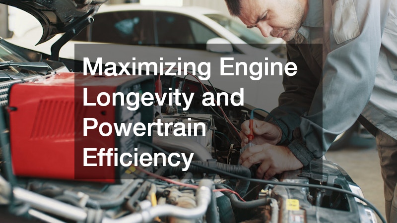Maximizing Engine Longevity and Powertrain Efficiency