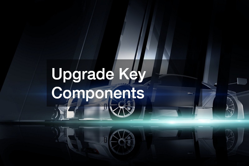 Upgrade Key Components