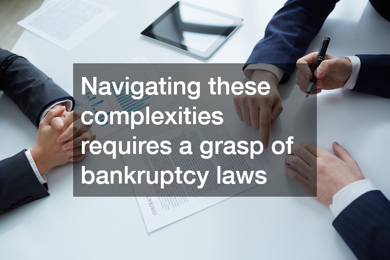 Navigating these complexities requires a grasp of bankruptcy laws