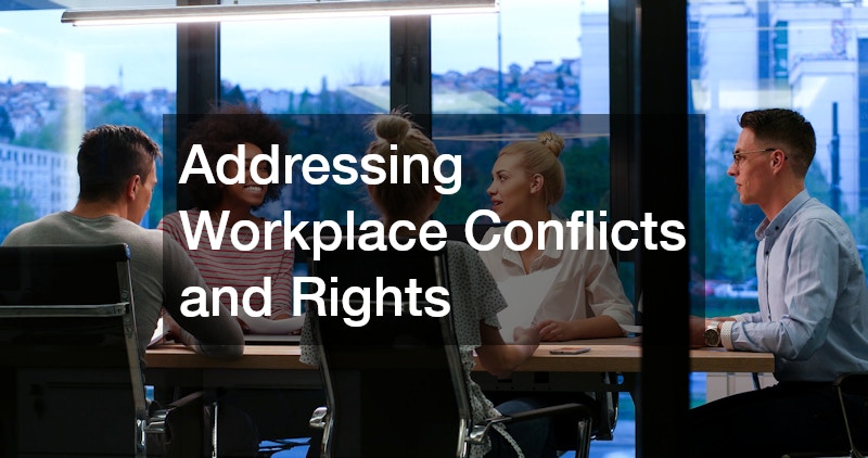 Addressing Workplace Conflicts and Rights