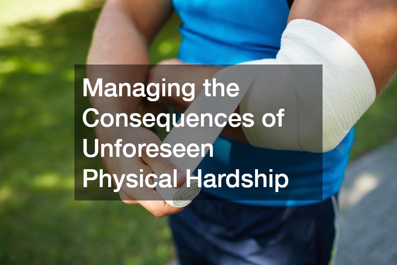 Managing the Consequences of Unforeseen Physical Hardship