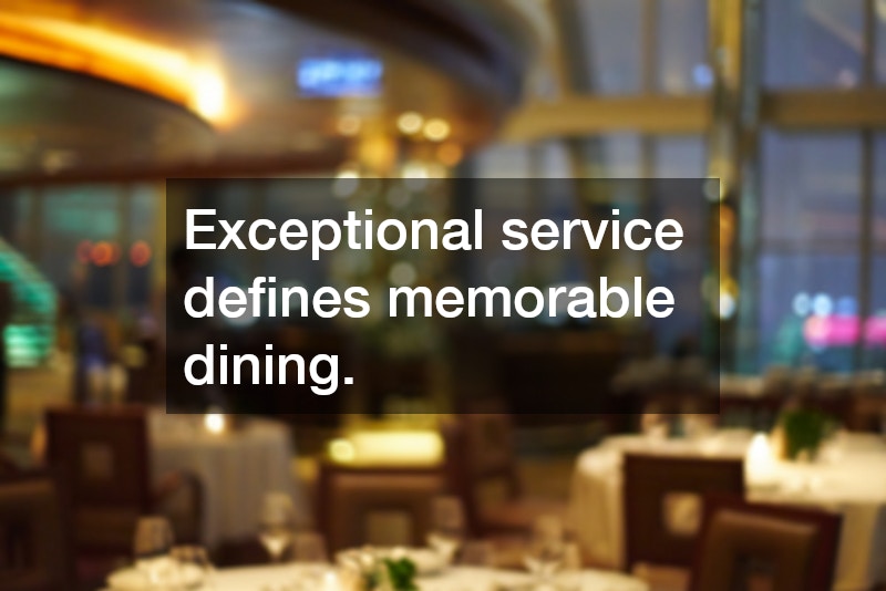 Exceptional service defines memorable dining.