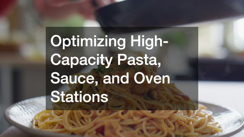 Optimizing High-Capacity Pasta, Sauce, and Oven Stations